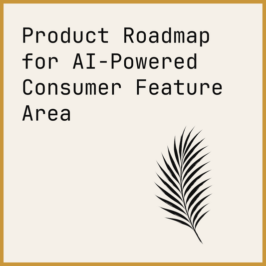 Product Roadmap for AI-Powered Consumer Feature Area