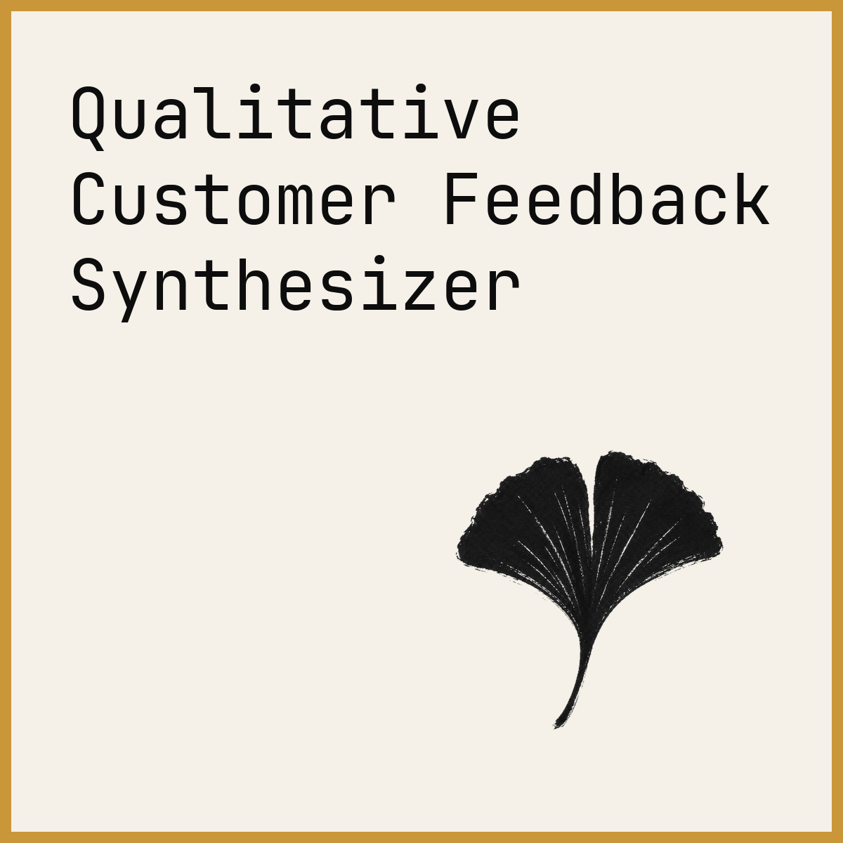 Qualitative Customer Feedback Synthesizer