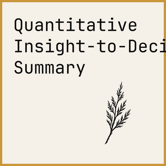 Quantitative Insight-to-Decision Summary