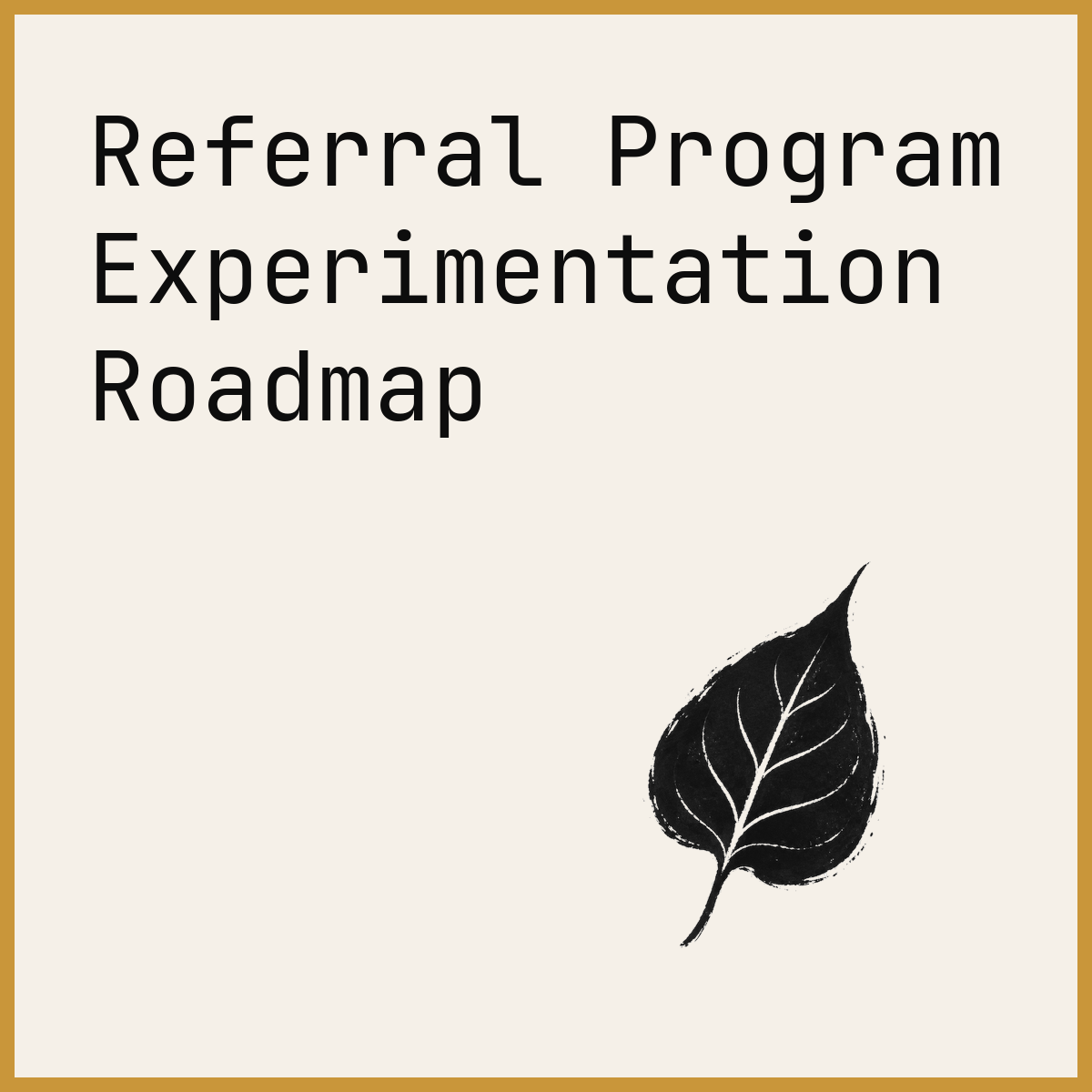Referral Program Experimentation Roadmap