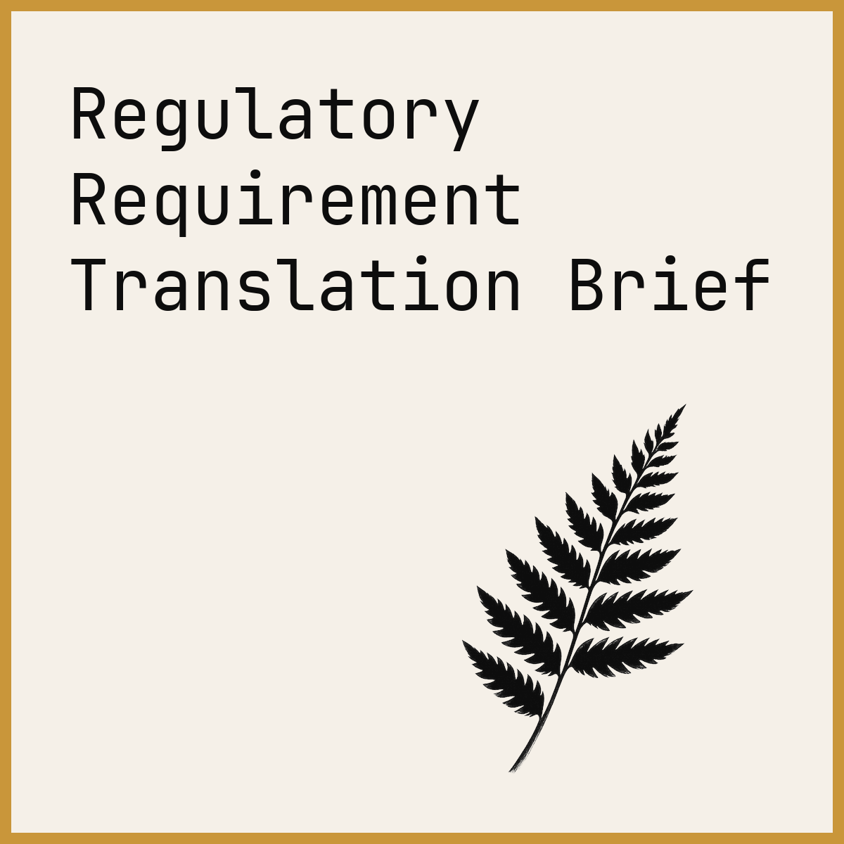 Regulatory Requirement Translation Brief