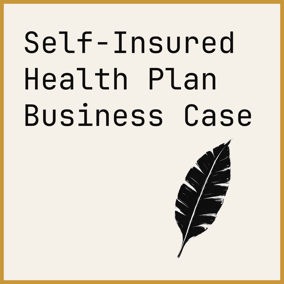 Self-Insured Health Plan Business Case