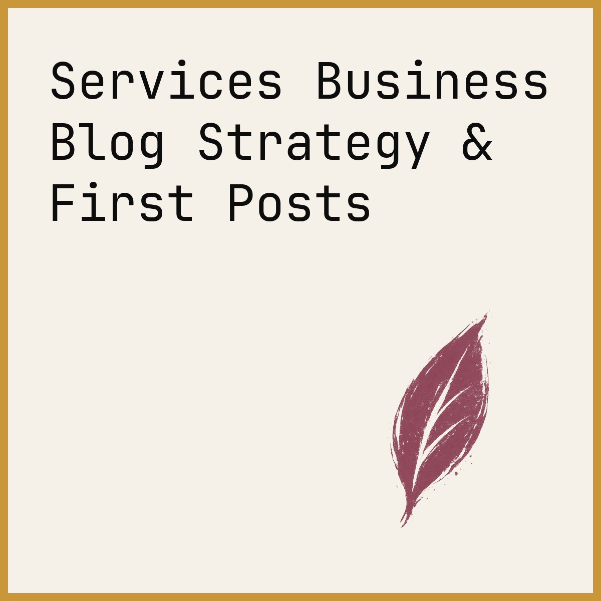 Services Business Blog Strategy & First Posts