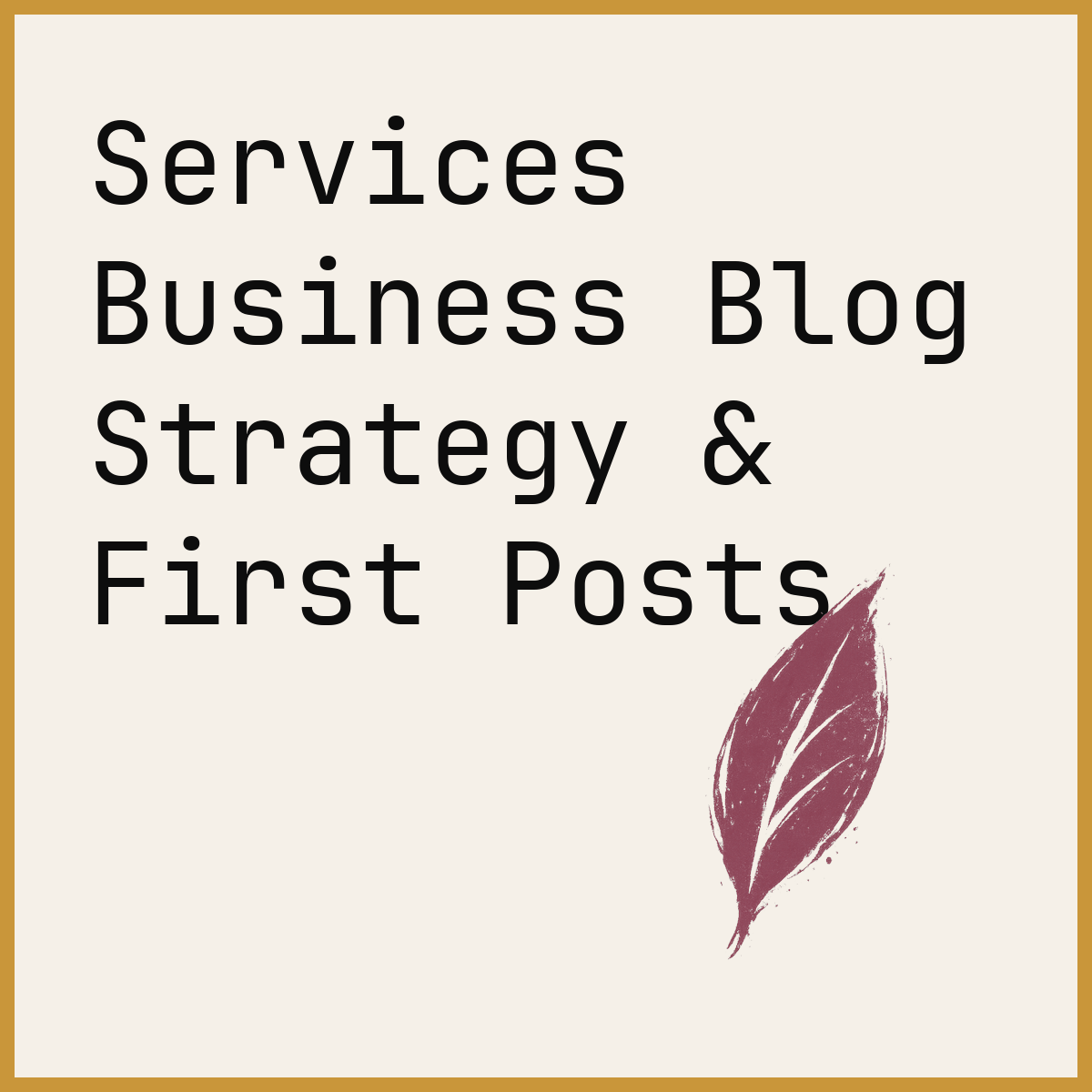 Services Business Blog Strategy & First Posts