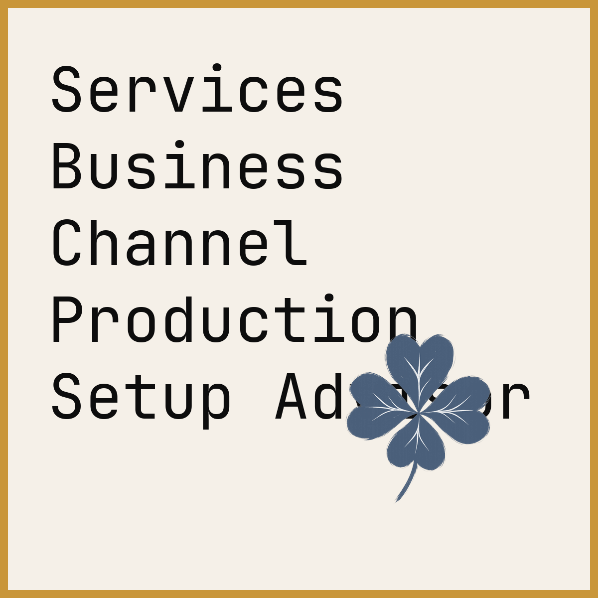 Services Business Channel Production Setup Advisor