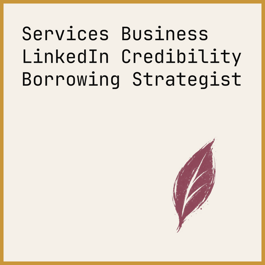 Services Business LinkedIn Credibility Borrowing Strategist
