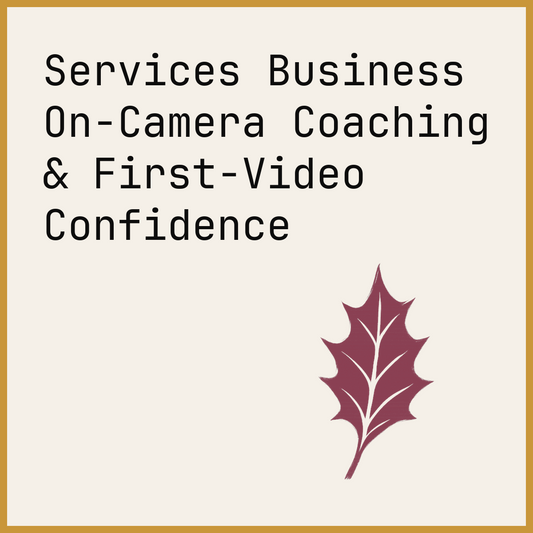 Services Business On-Camera Coaching & First-Video Confidence