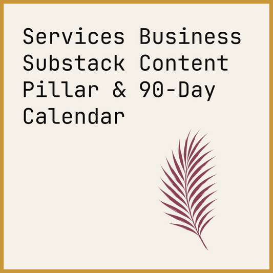 Services Business Substack Content Pillar & 90-Day Calendar