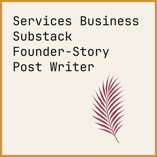 Services Business Substack Founder-Story Post Writer