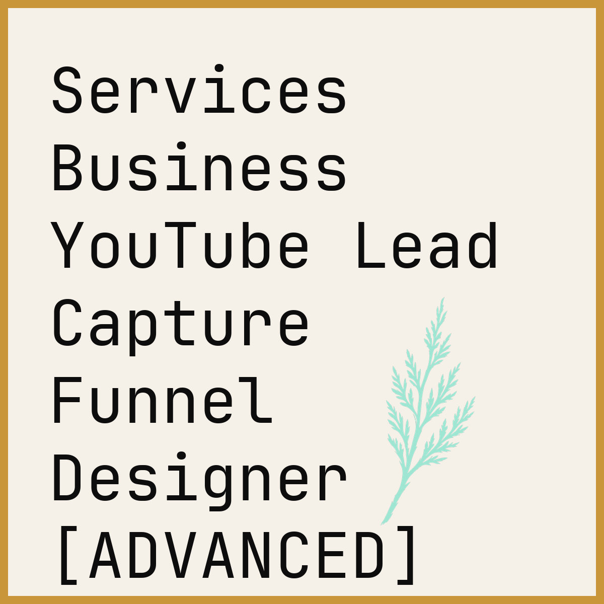 Services Business YouTube Lead Capture Funnel Designer [ADVANCED]