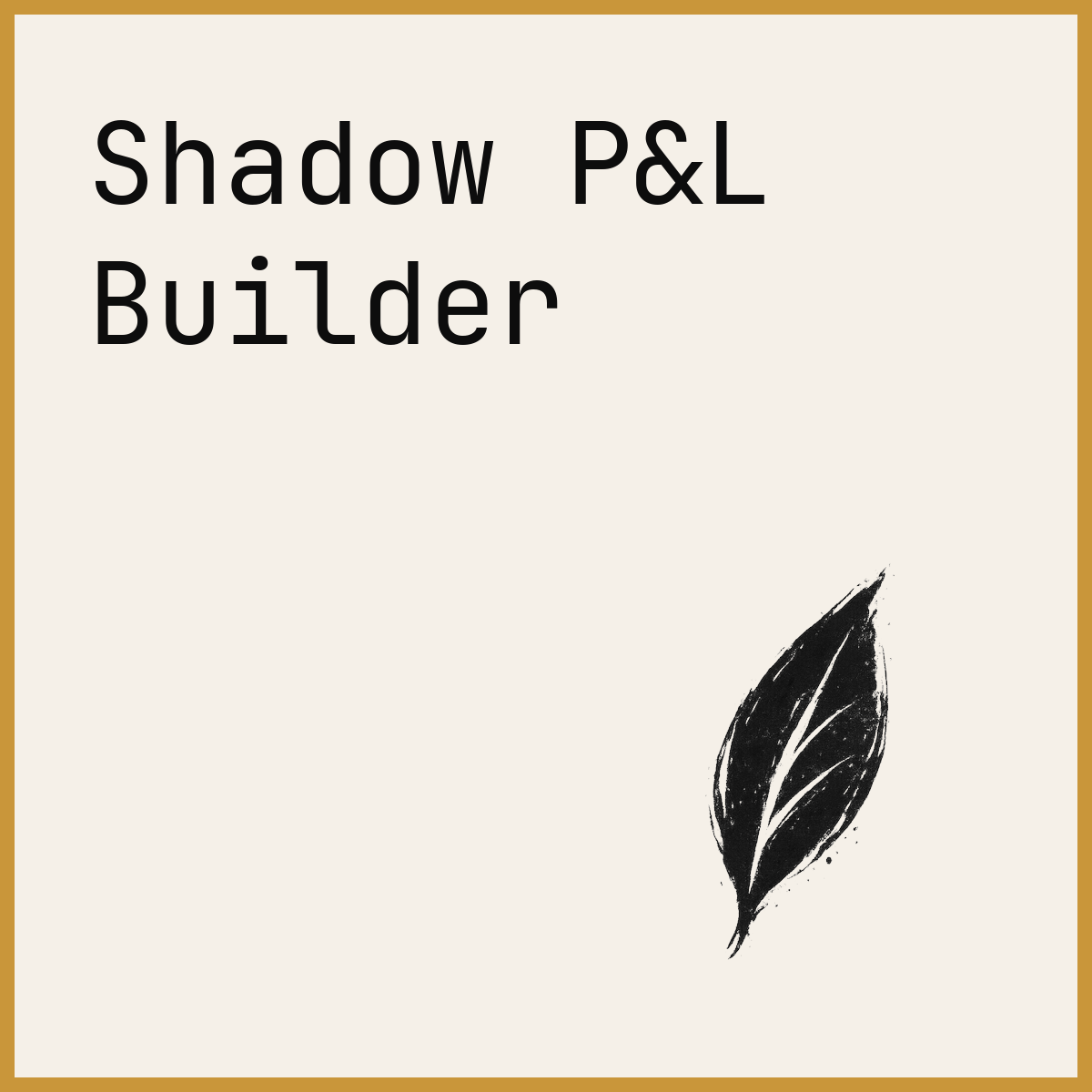 Shadow P&L Builder