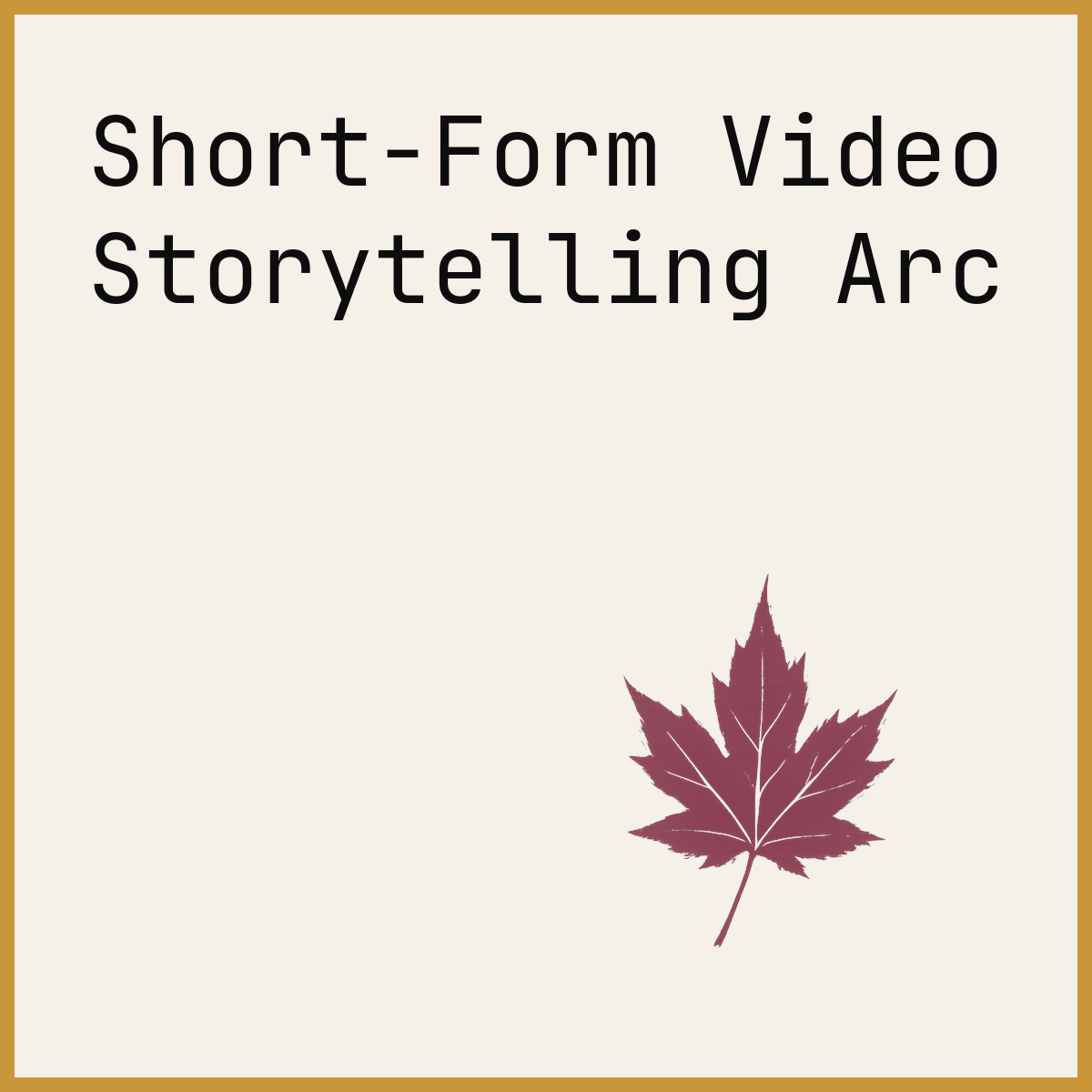 Short-Form Video Storytelling Arc