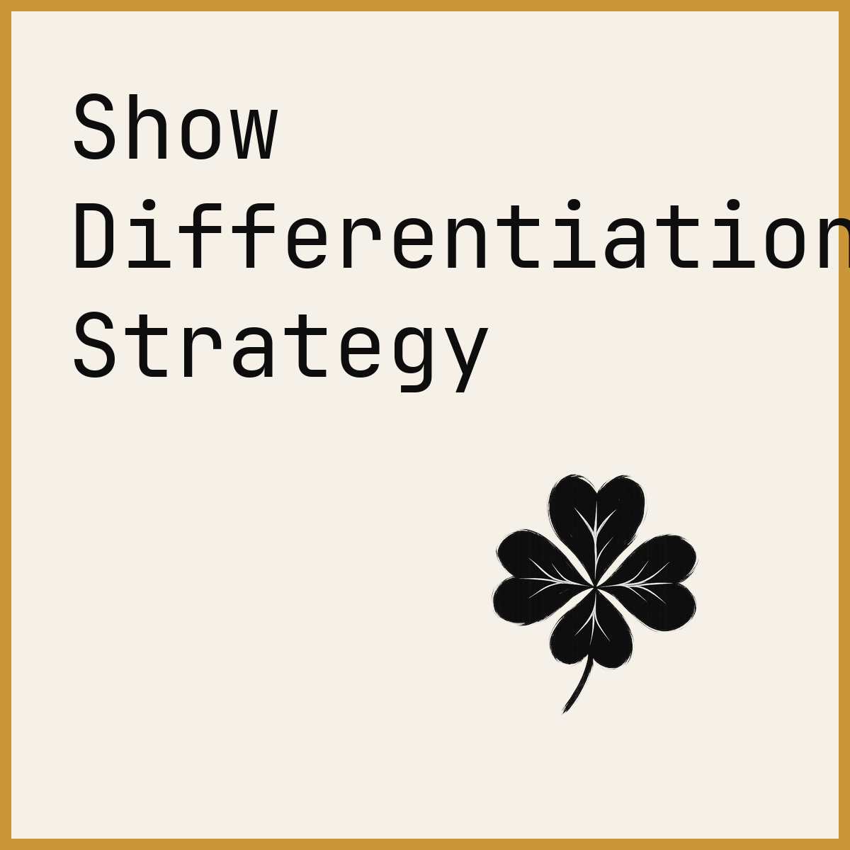 Show Differentiation Strategy
