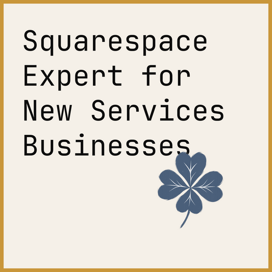 Squarespace Expert for New Services Businesses