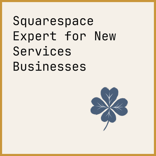 Squarespace Expert for New Services Businesses
