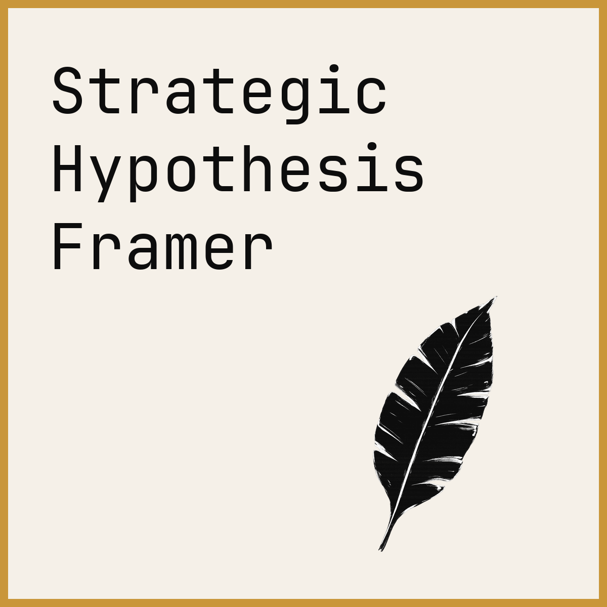 Strategic Hypothesis Framer