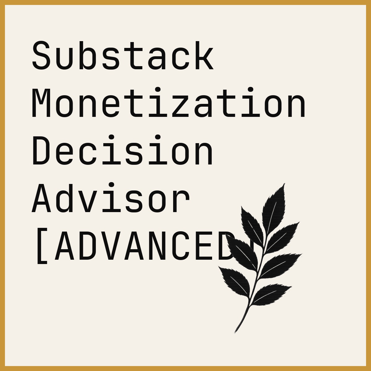 Substack Monetization Decision Advisor [ADVANCED]
