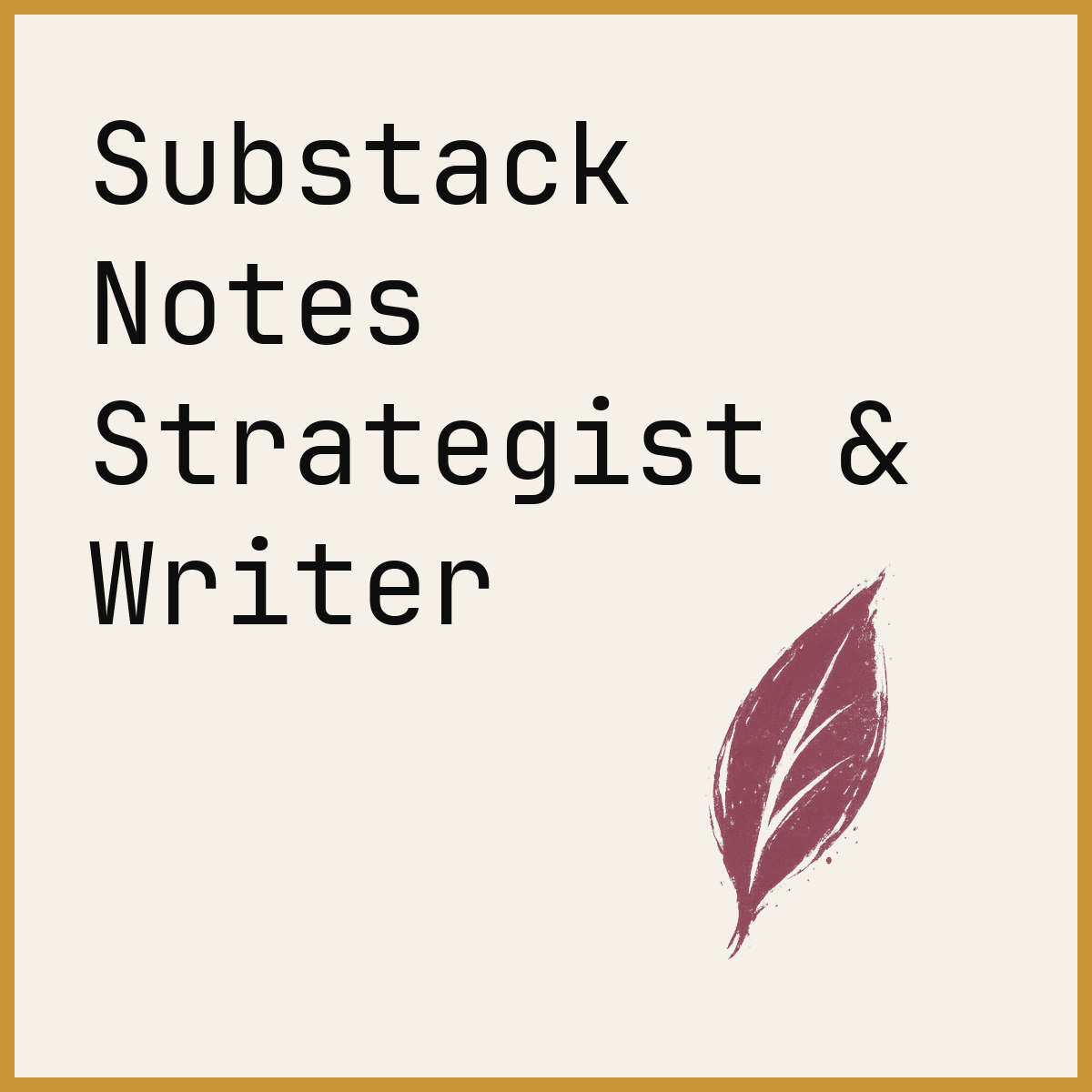 Substack Notes Strategist & Writer