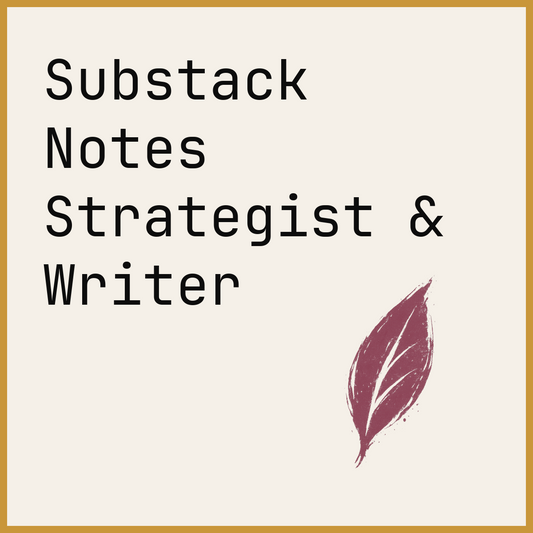 Substack Notes Strategist & Writer