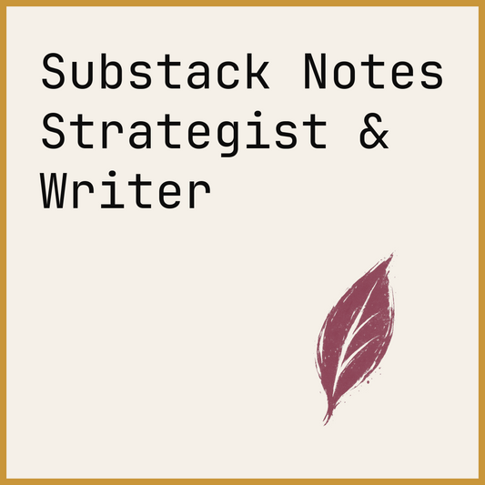 Substack Notes Strategist & Writer