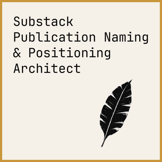 Substack Publication Naming & Positioning Architect