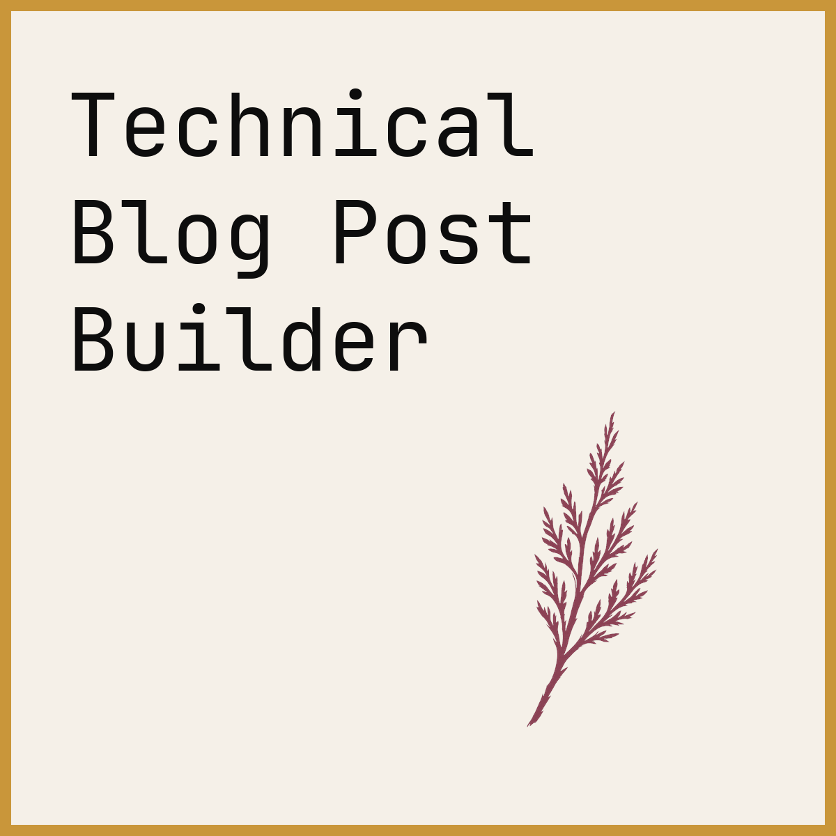 Technical Blog Post Builder