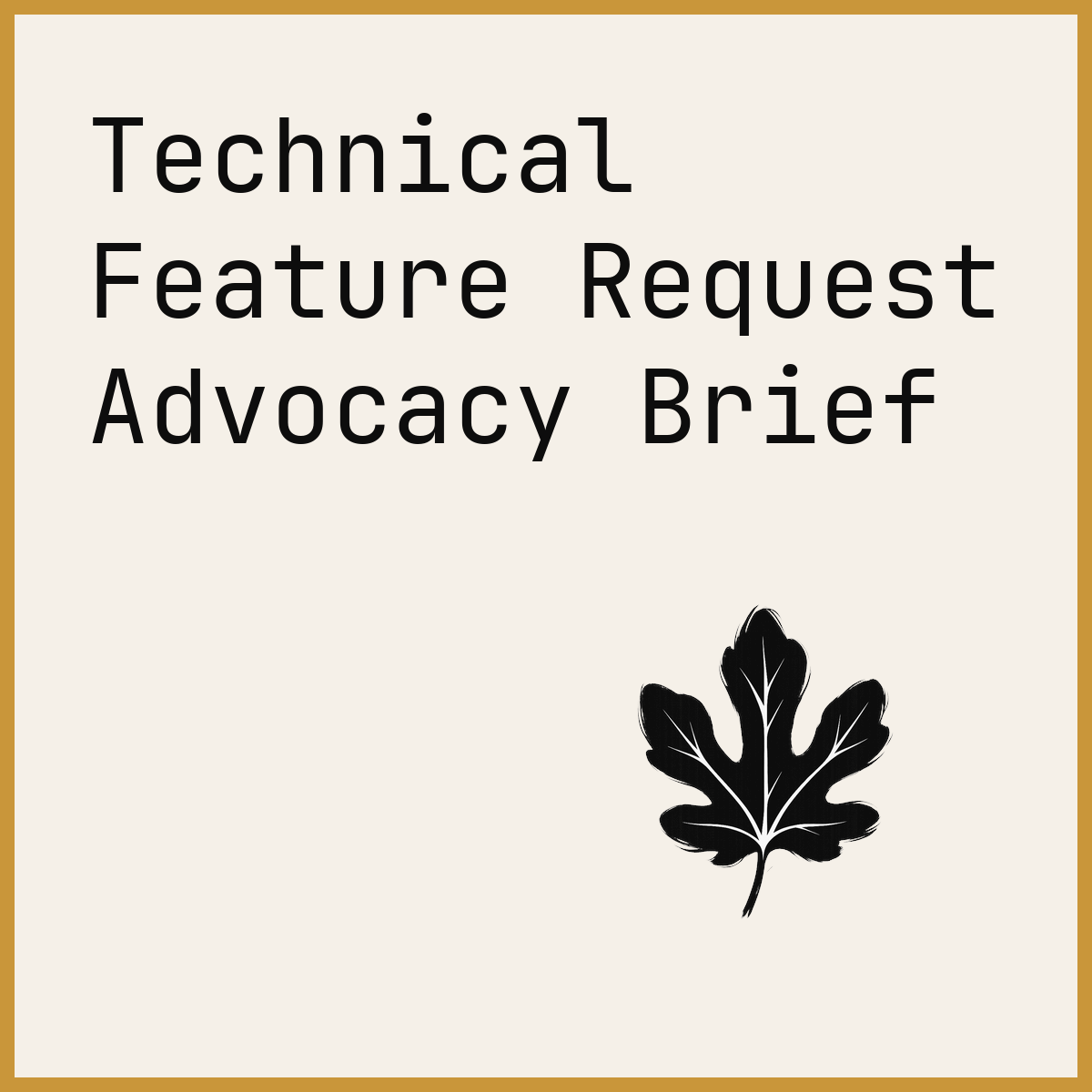 Technical Feature Request Advocacy Brief