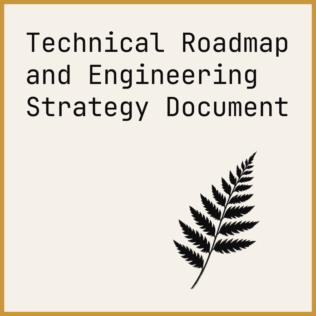 Technical Roadmap and Engineering Strategy Document