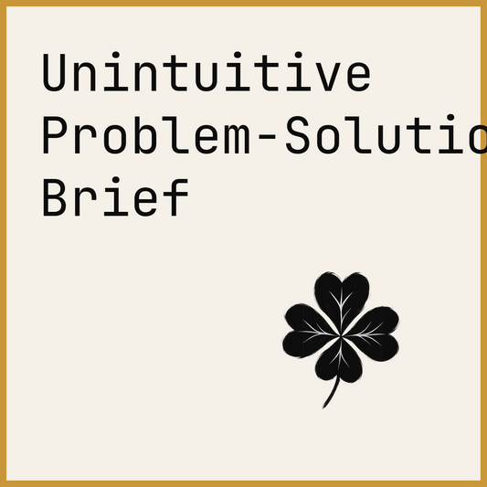 Unintuitive Problem-Solution Brief